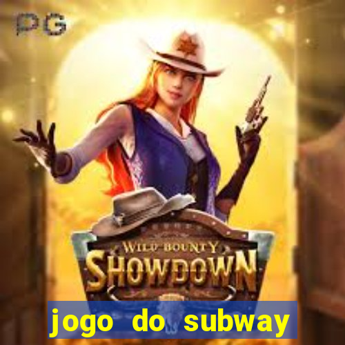 jogo do subway surf de ganhar dinheiro